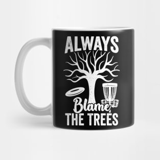 Always Blame The Trees Disc Golf Player Gift Mug